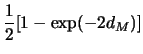 $\displaystyle \frac{1}{2}[1 - \exp(-2d_M)]$